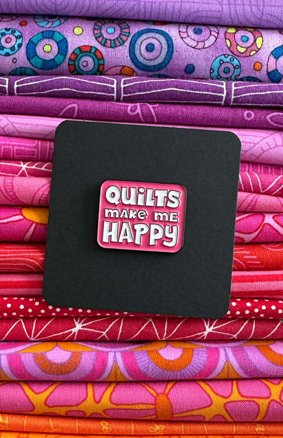 Quilts Make Me Happy Pin